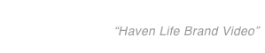 Haven Life Insurance Agency Inc.
“Haven Life Brand Video” 